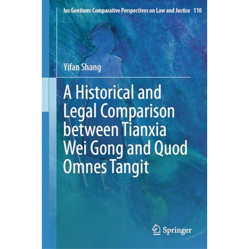 A Historical and Legal Comparison between Tianxia Wei Gong and Quod Omnes Tangit [Hardcover]