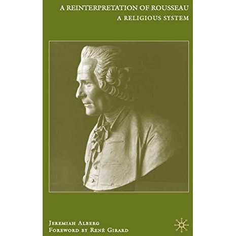 A Reinterpretation of Rousseau: A Religious System [Hardcover]