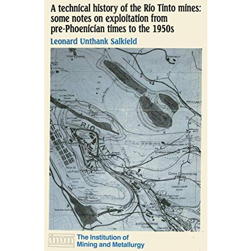 A technical history of the Rio Tinto mines: some notes on exploitation from pre- [Hardcover]