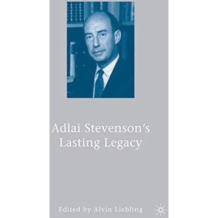 Adlai Stevenson's Lasting Legacy [Paperback]