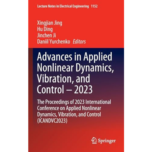 Advances in Applied Nonlinear Dynamics, Vibration, and Control  2023: The Proce [Hardcover]