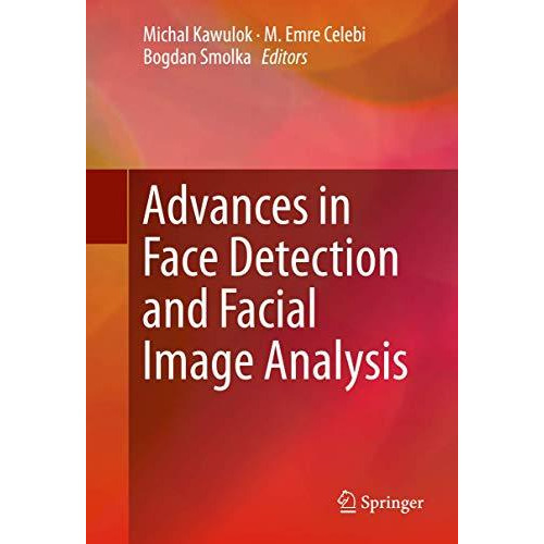 Advances in Face Detection and Facial Image Analysis [Hardcover]