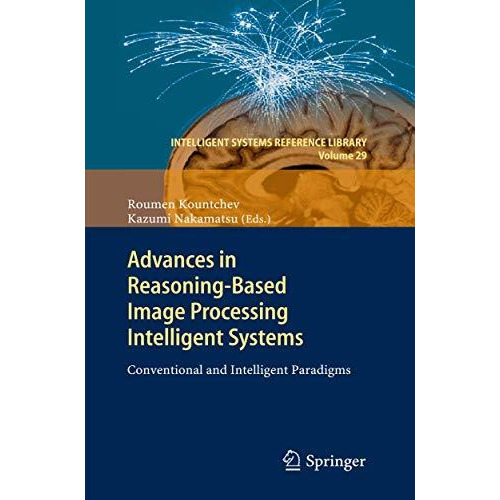 Advances in Reasoning-Based Image Processing Intelligent Systems: Conventional a [Hardcover]