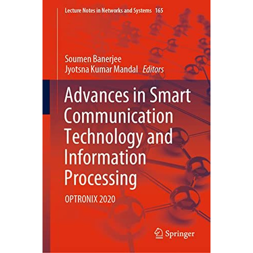 Advances in Smart Communication Technology and Information Processing: OPTRONIX  [Hardcover]