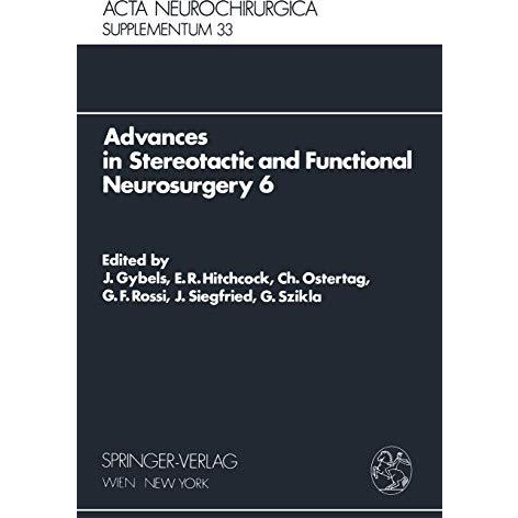 Advances in Stereotactic and Functional Neurosurgery 6: Proceedings of the 6th M [Paperback]