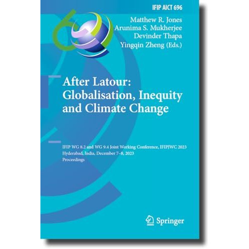 After Latour: Globalisation, Inequity and Climate Change: IFIP WG 8.2 and WG 9.4 [Hardcover]