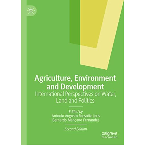 Agriculture, Environment and Development: International Perspectives on Water, L [Hardcover]