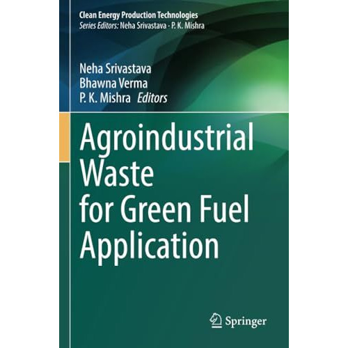 Agroindustrial Waste for Green Fuel Application [Paperback]