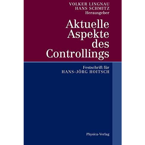 Aktuelle Aspekte des Controllings: Festschrift f?r Hans-J?rg Hoitsch [Paperback]