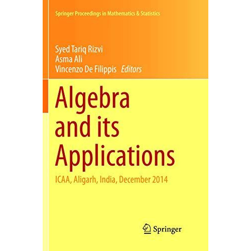 Algebra and its Applications: ICAA, Aligarh, India, December 2014 [Paperback]