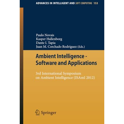 Ambient Intelligence - Software and Applications: 3rd International Symposium on [Paperback]