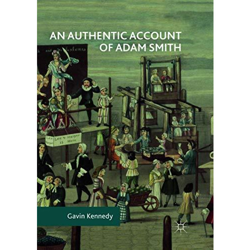 An Authentic Account of Adam Smith [Paperback]