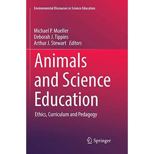 Animals and Science Education: Ethics, Curriculum and Pedagogy [Paperback]