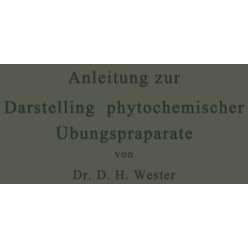 Anleitung zur Darstellung phytochemischer ?bungspr?parate: F?r Pharmazeuten, Che [Paperback]