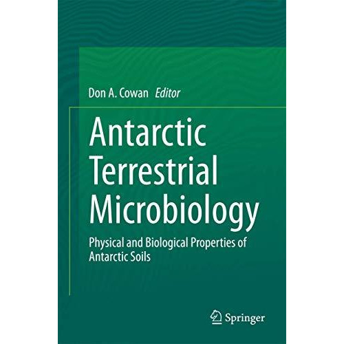 Antarctic Terrestrial Microbiology: Physical and Biological Properties of Antarc [Hardcover]