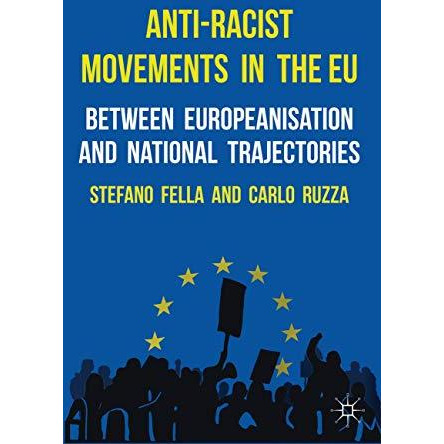 Anti-Racist Movements in the EU: Between Europeanisation and National Trajectori [Hardcover]