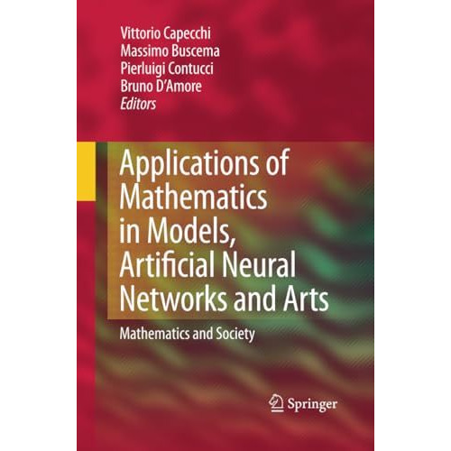 Applications of Mathematics in Models, Artificial Neural Networks and Arts: Math [Paperback]