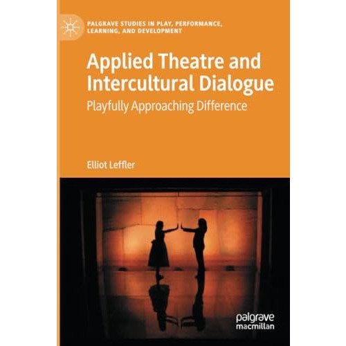 Applied Theatre and Intercultural Dialogue: Playfully Approaching Difference [Paperback]