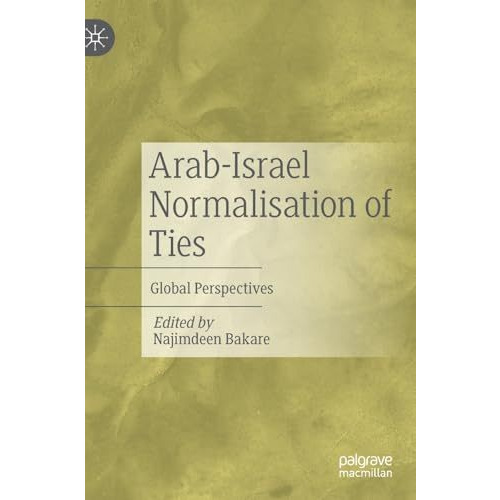 Arab-Israel Normalisation of Ties: Global Perspectives [Hardcover]