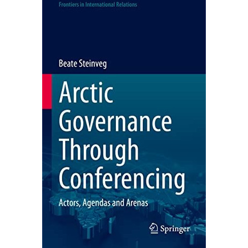 Arctic Governance Through Conferencing: Actors, Agendas and Arenas [Hardcover]