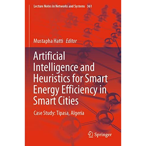 Artificial Intelligence and Heuristics for Smart Energy Efficiency in Smart Citi [Paperback]