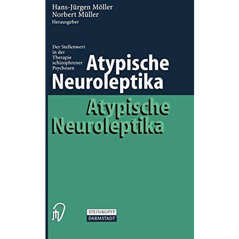 Atypische Neuroleptika: Der Stellenwert in der Therapie schizophrener Psychosen [Paperback]