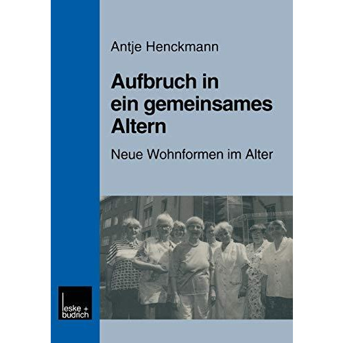 Aufbruch in ein gemeinsames Altern: Neue Wohnformen im Alter am Beispiel des Mod [Paperback]