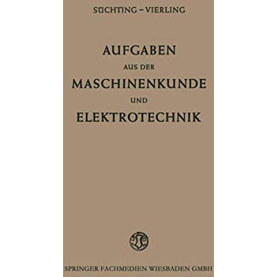 Aufgaben aus der Maschinenkunde und Elektrotechnik: Eine Sammlung mit ausf?hrlic [Paperback]