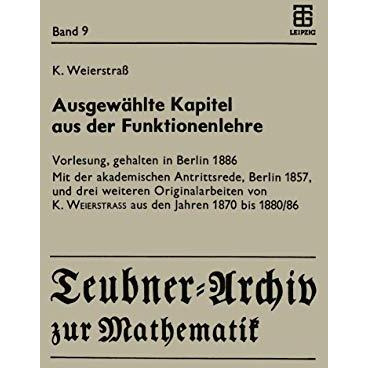 Ausgew?hlte Kapitel aus der Funktionenlehre: Vorlesung, gehalten in Berlin 1886  [Paperback]