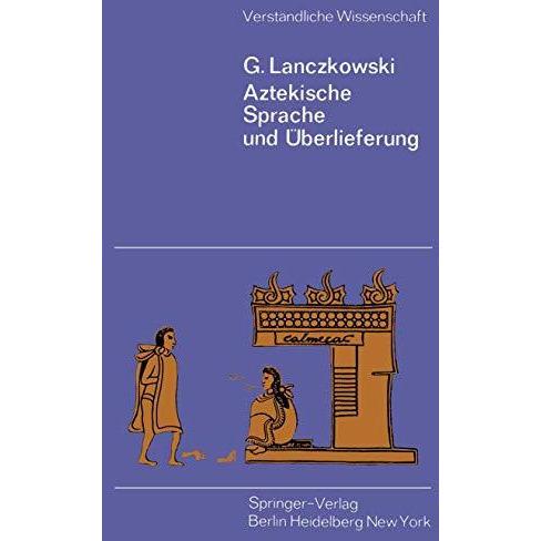 Aztekische Sprache und ?berlieferung [Paperback]