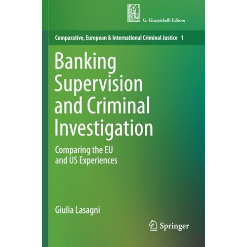 Banking Supervision and Criminal Investigation: Comparing the EU and US Experien [Paperback]