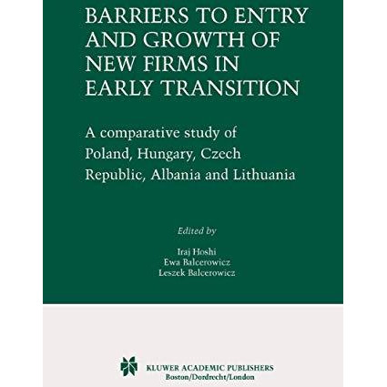 Barriers to Entry and Growth of New Firms in Early Transition: A Comparative Stu [Hardcover]