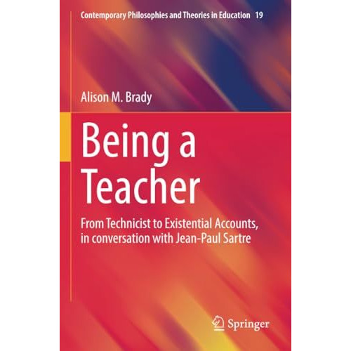 Being a Teacher: From Technicist to Existential Accounts, in conversation with J [Paperback]