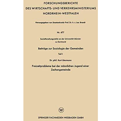 Beitr?ge zur Soziologie der Gemeinden: Teil 1 Freizeitprobleme bei der m?nnliche [Paperback]