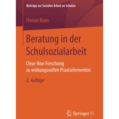 Beratung in der Schulsozialarbeit: Clear-Box-Forschung zu wirkungsvollen Praxise [Paperback]