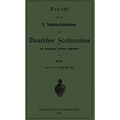 Bericht ?ber die XI. Hauptversammlung des Deutschen Forstvereins: 38. Versammlun [Paperback]