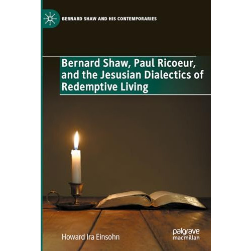 Bernard Shaw, Paul Ricoeur, and the Jesusian Dialectics of Redemptive Living [Hardcover]