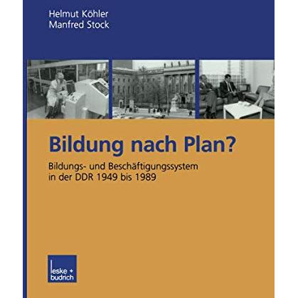 Bildung nach Plan?: Bildungs- und Besch?ftigungssystem in der DDR 1949 bis 1989 [Paperback]