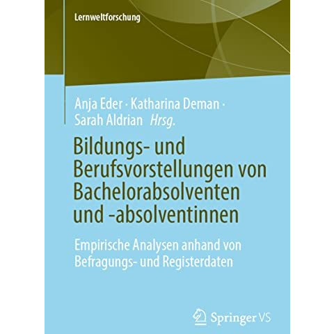 Bildungs- und Berufsvorstellungen von Bachelorabsolventen und -absolventinnen: E [Paperback]