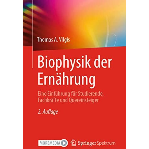 Biophysik der Ern?hrung: Eine Einf?hrung f?r Studierende, Fachkr?fte und Querein [Paperback]