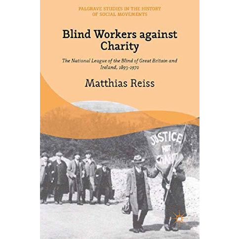 Blind Workers against Charity: The National League of the Blind of Great Britain [Paperback]