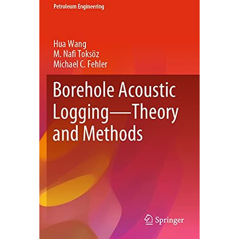 Borehole Acoustic Logging  Theory and Methods [Paperback]