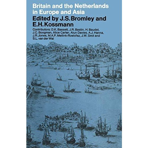 Britain and the Netherlands in Europe and Asia: Papers delivered to the Third An [Paperback]