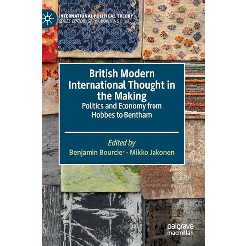 British Modern International Thought in the Making: Politics and Economy from Ho [Hardcover]