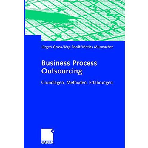 Business Process Outsourcing: Grundlagen, Methoden, Erfahrungen [Paperback]