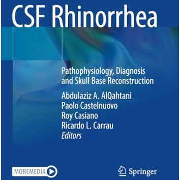 CSF Rhinorrhea: Pathophysiology, Diagnosis and Skull Base Reconstruction [Paperback]