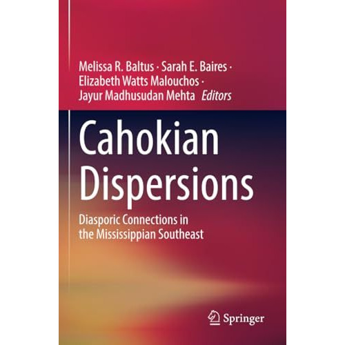 Cahokian Dispersions: Diasporic Connections in the Mississippian Southeast [Paperback]