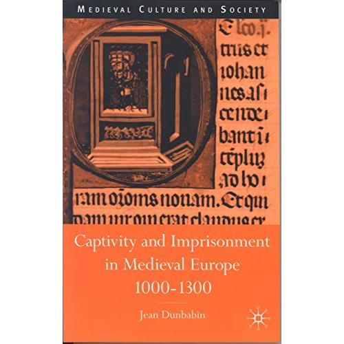 Captivity and Imprisonment in Medieval Europe, 1000-1300 [Paperback]