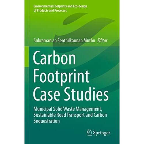 Carbon Footprint Case Studies: Municipal Solid Waste Management, Sustainable Roa [Paperback]