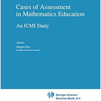 Cases of Assessment in Mathematics Education: An ICMI Study [Paperback]